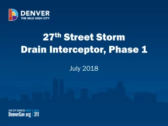 27 th Street Storm  Drain Interceptor, Phase 1  July 2018  Agenda  Purpose  Background