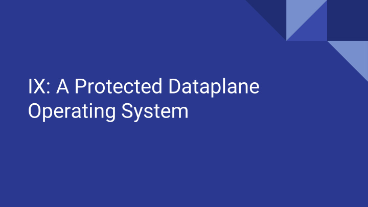 ix a protected dataplane operating system problem context