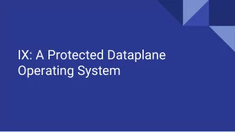 IX: A Protected Dataplane  Operating System  Problem Context    The requirements of modern data
