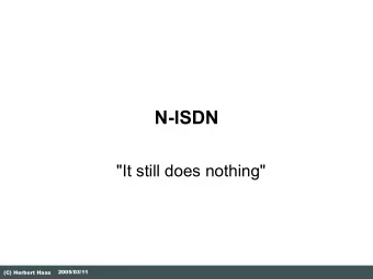 N-ISDN  &quot;It still does nothing&quot;  2005/03/11  (C) Herbert Haas  Why ISDN?  During the