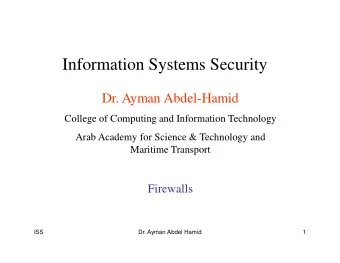 Information Systems Security  Dr. Ayman Abdel-Hamid  College of Computing and Information