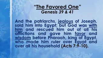 The Favored One   Genesis 39 &amp; 41  And the patriarchs, jealous of Joseph,  sold him into