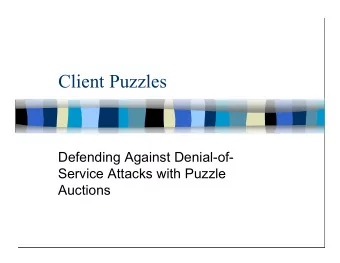 Client Puzzles  Defending Against Denial-of-  Service Attacks with Puzzle  Auctions  Outline