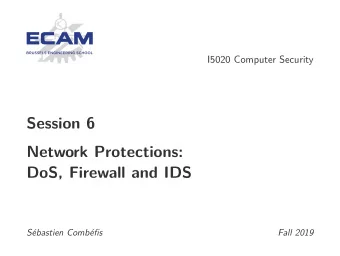 Session 6  Network Protections:  DoS, Firewall and IDS  Sbastien Combfis  Fall 2019  This work