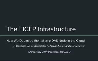 The FICEP Infrastructure  How We Deployed the Italian eIDAS Node in the Cloud  P. Smiraglia, M. De