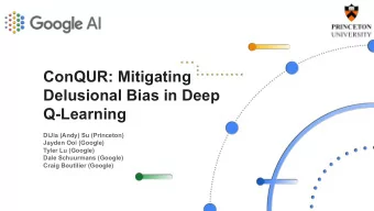 ConQUR: Mitigating  Delusional Bias in Deep  Q-Learning  DiJia (Andy) Su (Princeton)  Jayden Ooi