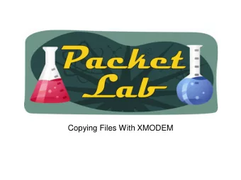 Copying Files With XMODEM  What Is XMODEM  XMODEM is a simple file transfer protocol which became