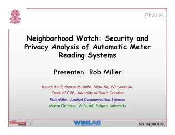 Presenter:  Rob Miller  Ishtiaq Rouf, Hossen Mustafa, Miao Xu, Wenyuan Xu,  Dept. of CSE,