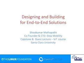 for End-to-End Solutions  Shivakumar Mathapathi  Co-Founder &amp; CTO -Dew Mobility Capstone &amp;