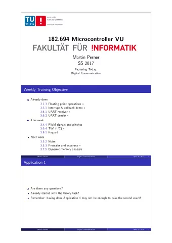 182.694 Microcontroller VU  Martin Perner  SS 2017  Featuring Today:  Digital Communication  Weekly