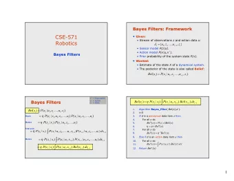 =  h  P  (  z  |  x  )  P  (  x  |  u  ,  x  )  Bel  (  x  )  dx  -  -  -  12. Return Bel