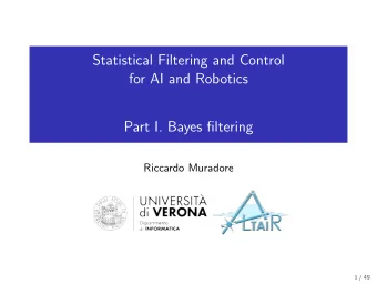 Statistical Filtering and Control  for AI and Robotics  Part I. Bayes filtering  Riccardo Muradore
