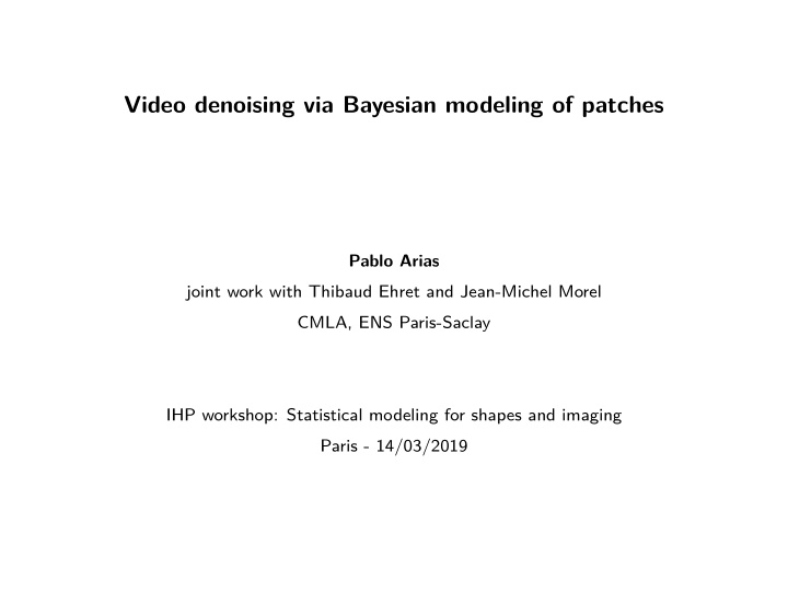 video denoising via bayesian modeling of patches