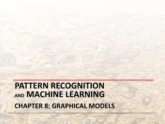 AND MACHINE LEARNING  CHAPTER 8: GRAPHICAL MODELS  Bayesian Networks  Directed Acyclic Graph (DAG)