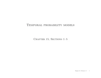 Temporal probability models  Chapter 15, Sections 15  Chapter 15, Sections 15  1  Outline