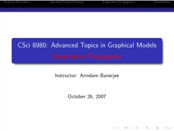 CSci 8980: Advanced Topics in Graphical Models  Expectation Propagation  Instructor: Arindam