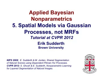 Applied Bayesian  Nonparametrics  5. Spatial Models via Gaussian  Processes, not MRFs  Tutorial at