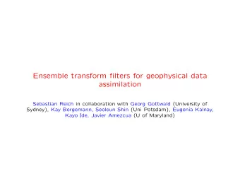 Ensemble transform filters for geophysical data  assimilation  Sebastian Reich in collaboration