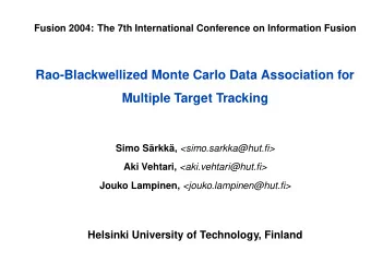 Rao-Blackwellized Monte Carlo Data Association for  Multiple Target Tracking Simo Srkk,