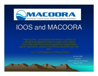 IOOS and MACOORA  IOOS and MACOORA  High quality, accessible information is critical to  High