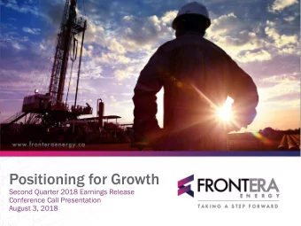 Positioning for Growth  Second Quarter 2018 Earnings Release  Conference Call Presentation  August