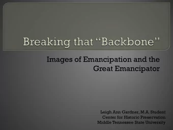 Images of Emancipation and the  Great Emancipator  Leigh Ann Gardner, M.A. Student  Center for