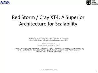Red Storm / Cray XT4: A Superior  Architecture for Scalability  Mahesh Rajan, Doug Doerfler,