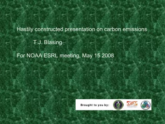Hastily constructed presentation on carbon emissions  T.J. Blasing  For NOAA ESRL meeting, May 15