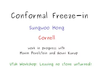 Conformal Freeze-in  Sungwoo Hong  Cornell  work in progress with  Maxim Perelstein and Gowri Kurup