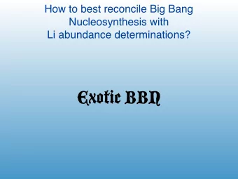 Exotic BBN  Ryan et al.  Possible sources for the discrepancy  Nuclear Rates - Restricted by