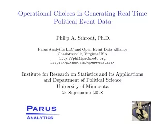 Operational Choices in Generating Real Time  Political Event Data  Philip A. Schrodt, Ph.D.  Parus