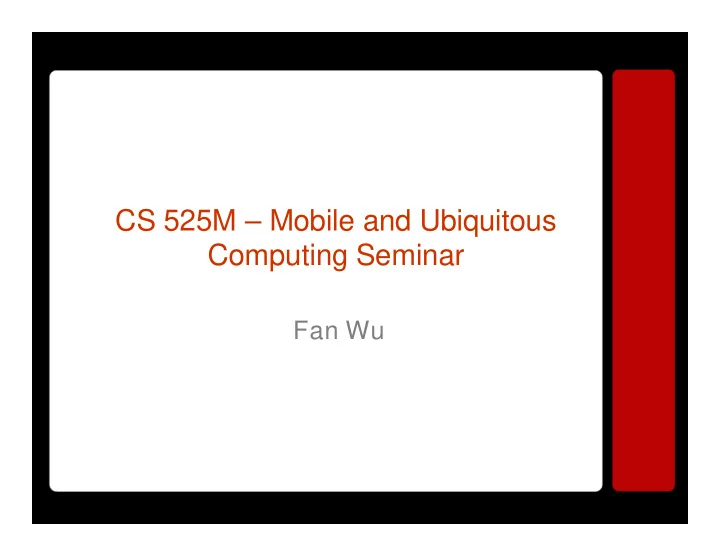 cs 525m mobile and ubiquitous computing seminar