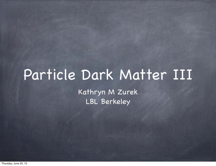 particle dark matter iii