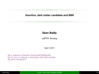 Sean Bailly  LAPTH, Annecy  April 5 2011  SB, K. Jedamzik, G. Moultaka, Phys.Rev.D80:063509,2009.