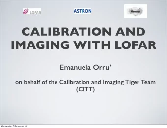 CALIBRATION AND  IMAGING WITH LOFAR  Emanuela Orru  on behalf of the Calibration and Imaging