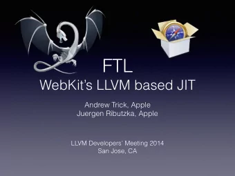 FTL  WebKits LLVM based JIT  Andrew Trick, Apple  Juergen Ributzka, Apple LLVM Developers