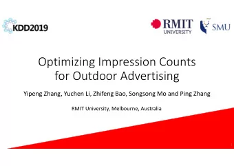 Optimizing Impression Counts  for Outdoor Advertising  Yipeng Zhang, Yuchen Li, Zhifeng Bao,