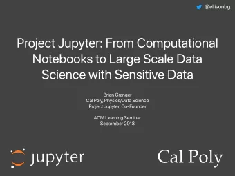 Cal Poly  Outline  Jupyter + Computational Notebooks  Data Science in Large, Complex