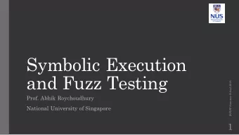 Symbolic Execution  and Fuzz Testing  ISSISP Summer School 2018  Prof. Abhik Roychoudhury  National