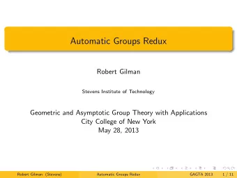 Automatic Groups Redux  Robert Gilman  Stevens Institute of Technology  Geometric and Asymptotic