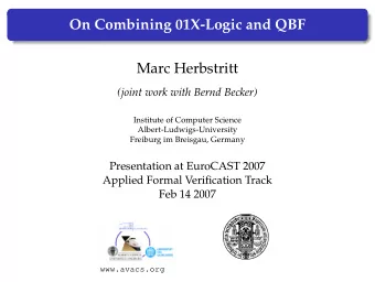 On Combining 01X-Logic and QBF  Marc Herbstritt  (joint work with Bernd Becker)  Institute of