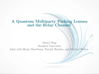 A Quantum Multiparty Packing Lemma  and the Relay Channel  Dawei Ding  Stanford University  Joint