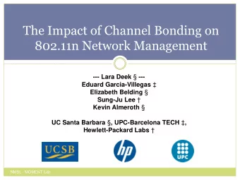 802.11n Network Management --- Lara Deek  --- Eduard Garcia-Villegas  Elizabeth Belding
