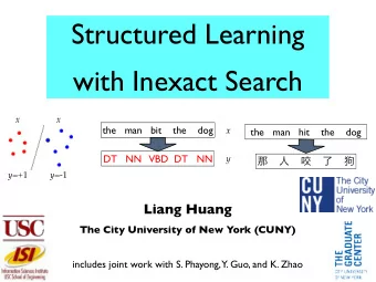 Structured Learning  with Inexact Search  x  x  the   man   bit    the    dog  x  the   man   hit