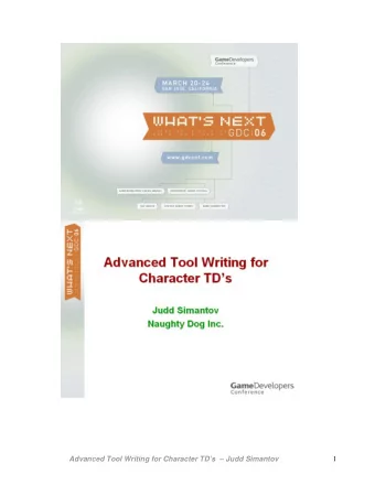 Advanced Tool Writing for Character TDs   Judd Simantov  1  Table of Contents:  Tool