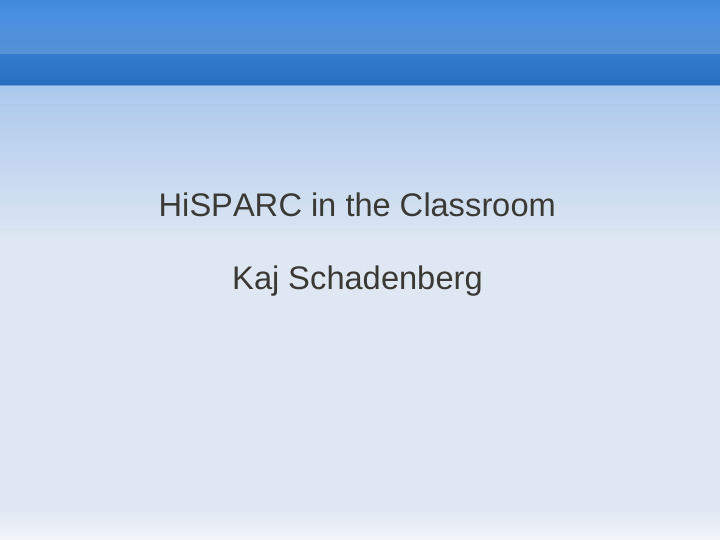 hisparc in the classroom kaj schadenberg