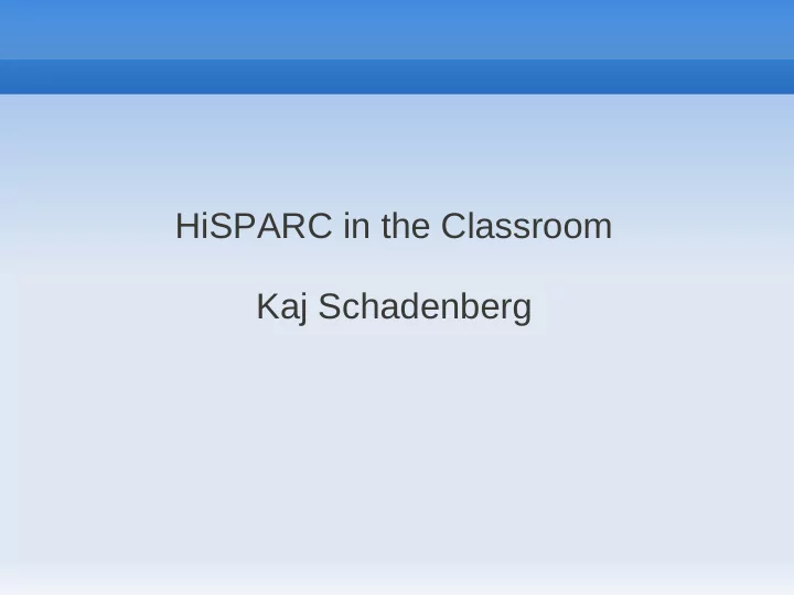 hisparc in the classroom kaj schadenberg