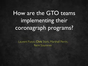 How are the GTO teams  implementing their  coronagraph programs? is Stark , Marshall Perrin,