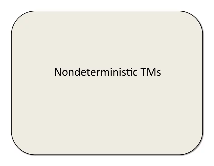 nondeterminis c tms ntm defini ons