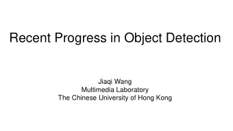Recent Progress in Object Detection  Jiaqi Wang  Multimedia Laboratory  The Chinese University of